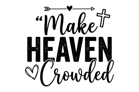 Make Heaven Crowded Quote Graphics for T-Shirt Designs