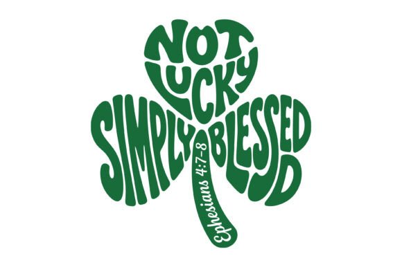 Not Lucky Simply Blessed: A Versatile T-Shirt Graphics Design