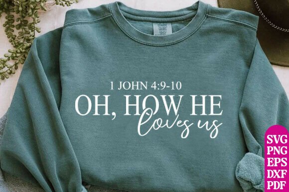 Oh How He Loves Us Graphics for T-Shirt Designs